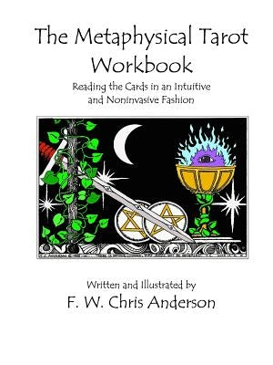The Metaphysical Tarot Workbook by Anderson, F. W. Chris