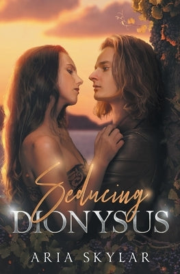 Seducing Dionysus by Skylar, Aria