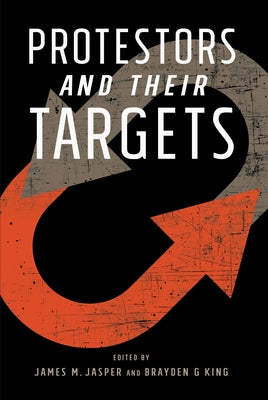 Protestors and Their Targets by Jasper, James