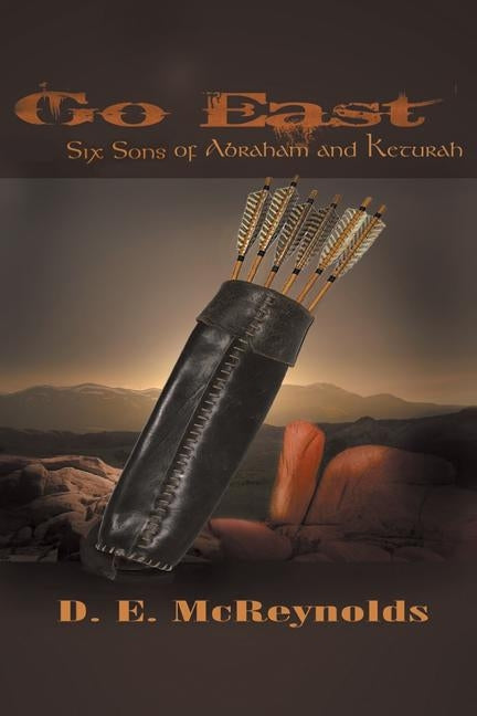 Go East: Six Sons of Abraham and Keturah by McReynolds, D. E.