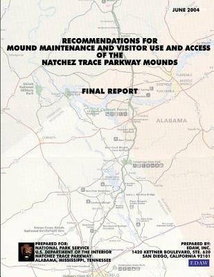 Recommendations for Mound Maintenance and Visitor Use and Access of the Natchex Trace Parkway Mounds: Final Report by Service, National Park