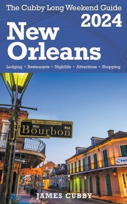 NEW ORLEANS The Cubby 2024 Long Weekend Guide by Cubby, James