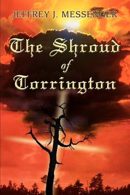 The Shroud of Torrington by Messenger, Jeffrey J.
