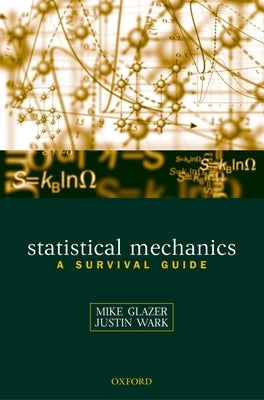 Statistical Mechanics: A Survival Guide by Glazer, A. M.
