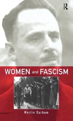 Women and Fascism by Durham, Martin