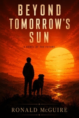 Beyond Tomorrow's Sun: A Novel of the Future by McGuire, Ronald