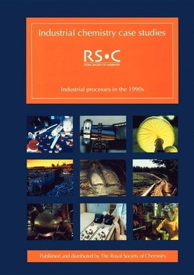 Industrial Chemistry Case Studies: Industrial Processes in the 1990s by Lister, Ted
