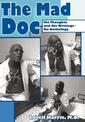 The Mad Doc: His Thoughts and His Writings - An Anthology by Harris, Lovell