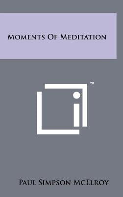 Moments Of Meditation by McElroy, Paul Simpson