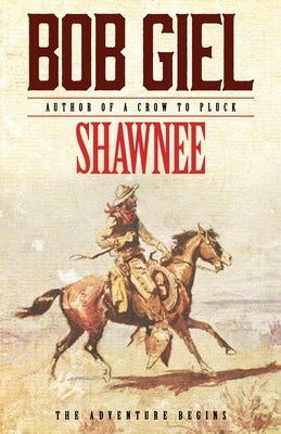 Shawnee: The Adventure Begins by Giel, Bob