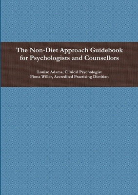 The Non-Diet Approach Guidebook for Psychologists and Counsellors by Willer, Fiona