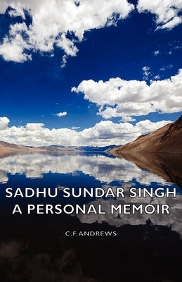 Sadhu Sundar Singh - A Personal Memoir by Andrews, C. F.
