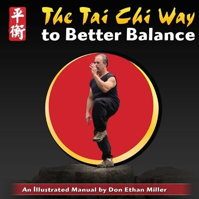 The Tai Chi Way to Better Balance: An Illustrated Manual by Kleiman, Dan