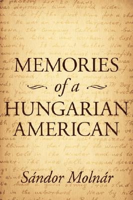 Memories of a Hungarian American by Molnr, Sndor