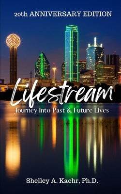 Lifestream: Journey Into Past & Future Lives: 20th Anniversary Edition by Kaehr, Shelley