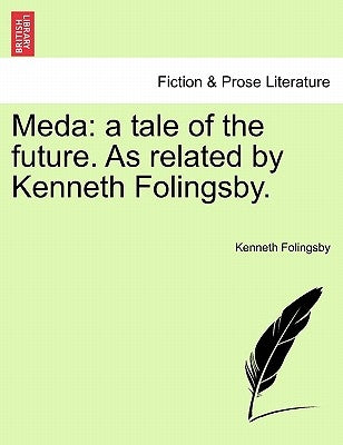 Meda: A Tale of the Future. as Related by Kenneth Folingsby. by Folingsby, Kenneth