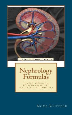 Nephrology Formulas by Clifford, Ebima Okundaye