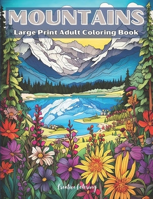 Mountains Large Print Adult Coloring Book: A Relaxing Mountain Landscape Coloring Adventure by Coloring, Creative