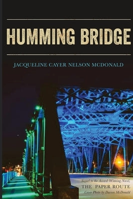 Humming Bridge: Sequel to The Paper Route by Nelson McDonald, Jacqueline Cayer