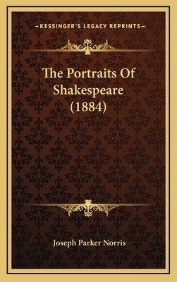 The Portraits Of Shakespeare (1884) by Norris, Joseph Parker