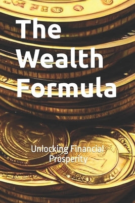 The Wealth Formula: Unlocking Financial Prosperity by Burrows, Samantha