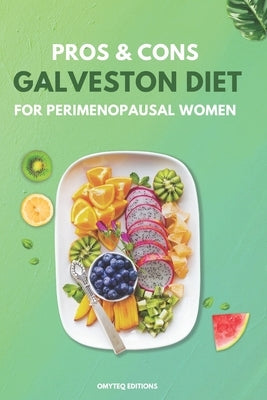 The Galveston Diet Book: Pros & Cons for Perimenopausal Women by Editions, Omyteq