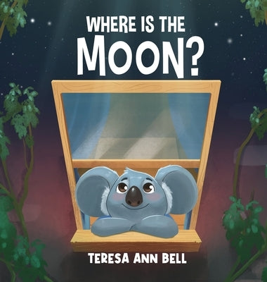 Where Is the Moon? by Bell, Teresa Ann