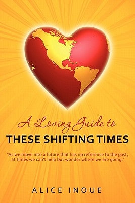 A Loving Guide to These Shifting Times by Inoue, Alice