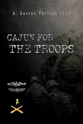 Cajun for the Troops by Phillips (Ss), A. Benton