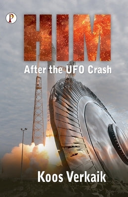 Him: After the UFO Crash by Verkaik, Koos