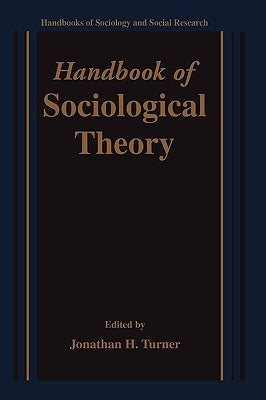 Handbook of Sociological Theory by Turner, Jonathan H.