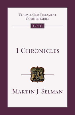 1 Chronicles: An Introduction and Commentary by Selman, Martin J.