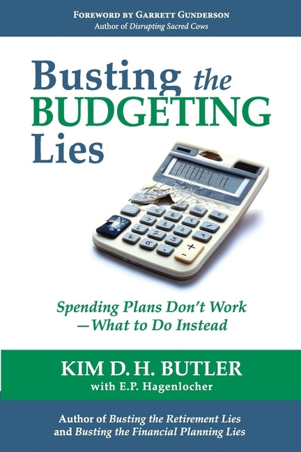 Busting the Budgeting Lies: Spending Plans Don't Work - What to Do Instead by Hagenlocher, E. P.