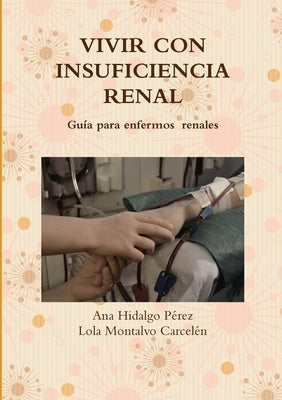 Vivir Con Insuficiencia Renal by Montalvo CarcelÃ©n, Lola
