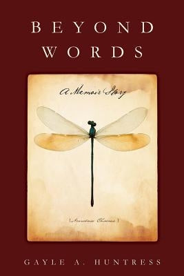 Beyond Words: A Memoir Story by Huntress, Gayle a.