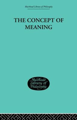 The Concept of Meaning by Hill, Thomas E.