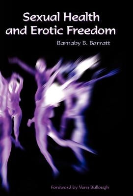 Sexual Health and Erotic Freedom by Barratt, Barnaby B.