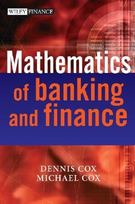 The Mathematics of Banking and Finance by Cox, Dennis