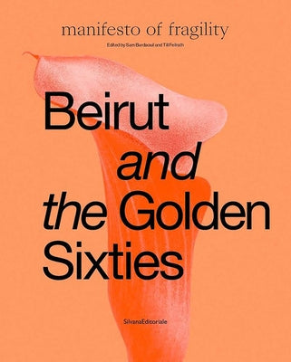 Beirut and the Golden Sixties: Mathaf Arab Museum of Modern Art, Doha by Bardaouil, Sam