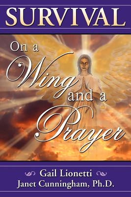 Survival on a Wing and a Prayer by Lionetti, Gail