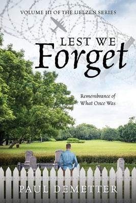 Lest We Forget: Remembrance of What Once Was by Demetter, Paul