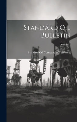 Standard Oil Bulletin; Volume 1 by Standard Oil Company of California