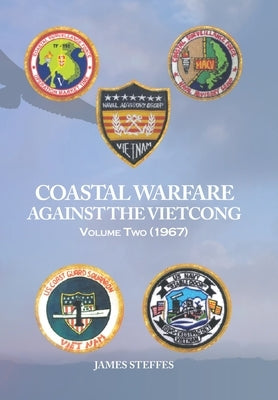 Coastal Warfare Against the Viet Cong Volume Two (1967) by Steffes, James