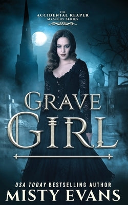 Grave Girl, The Accidental Reaper Paranormal Urban Fantasy Series, Book 4 by Evans, Misty