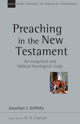 Preaching in the New Testament: Volume 42 by Griffiths, Jonathan