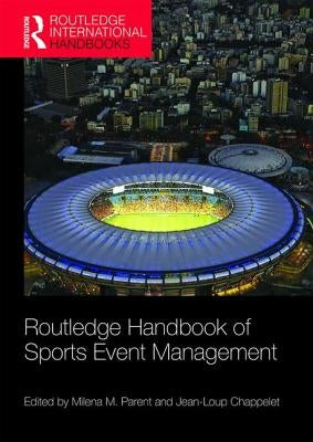 Routledge Handbook of Sports Event Management by Parent, Milena