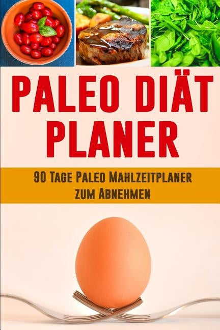 Paleo Diät Planer: Ausreden sind für Leute, die es nicht genug wollen! 90 Tage Paleo Mahlzeitplaner zum Abnehmen: Verfolge und plane dein by Ink, Sandro