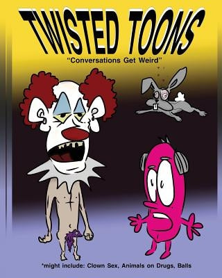 Twisted Toons by Spriggs