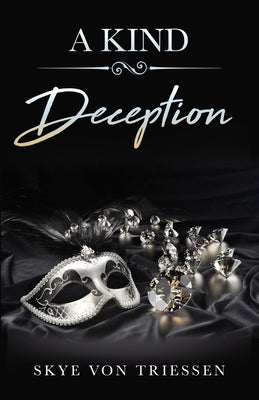 A Kind Deception by Von Triessen, Skye