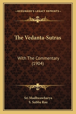 The Vedanta-Sutras: With The Commentary (1904) by Madhwawharya, Sri